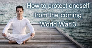 How to protect oneself from the coming World War 3